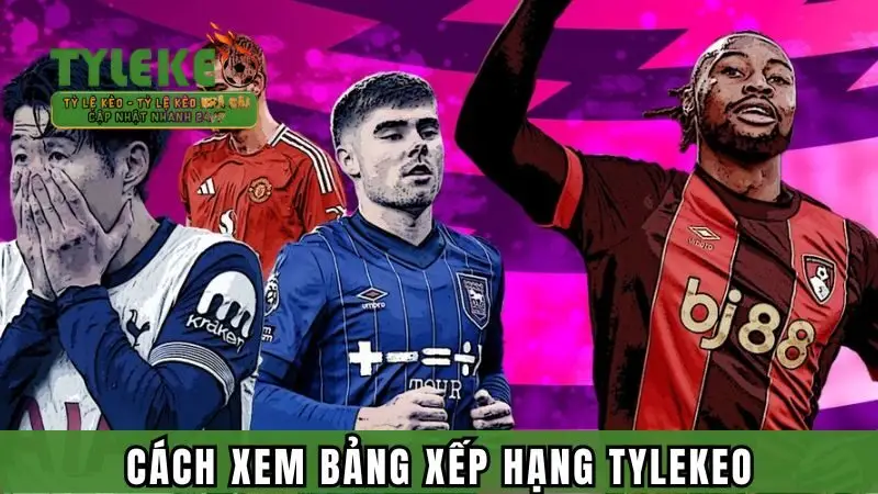 Cách xem bảng xếp hạng tại Tỷ lệ kèo 