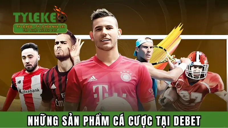 Điểm danh những sản phẩm cá cược tại nhà cái DEBET