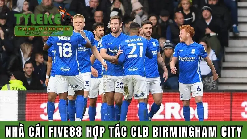 Nhà cái Five88 hợp tác CLB Birmingham City