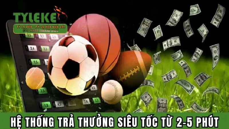 Hệ thống trả thưởng siêu tốc từ 2-5 phút