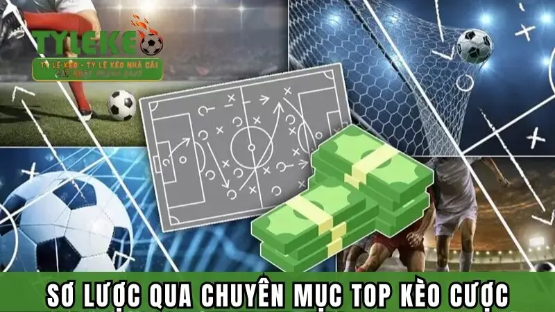 Sơ lược qua chuyên mục top kèo cược